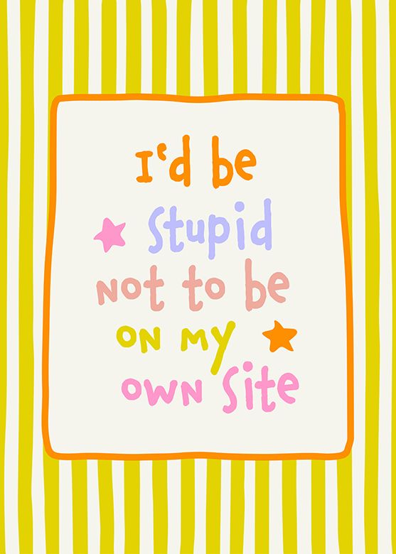 I'd be stupid not to be on my own side